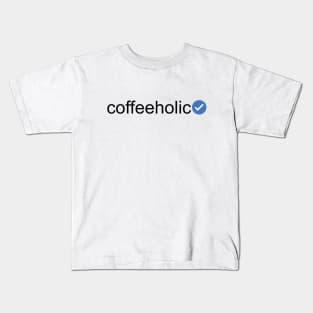 Verified Coffeeholic (Black Text) Kids T-Shirt